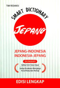 Image of Smart Dictionary Jepang : Jepang-Indonesia Indonesia-Jepang : Dilengkapi Daftar Entri Kata Dasar Setiap Kosakata Dilengkapi huruf Kanji dan Romaji